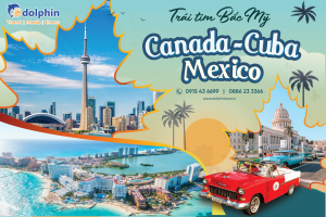 [HCM] Du lịch Liên tuyến Đông Tây Canada-Cuba-Mexico 16N15Đ bay Eva Air 5 sao